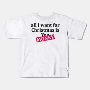 all I want for Christmas is Money T-Shirt Kids T-Shirt